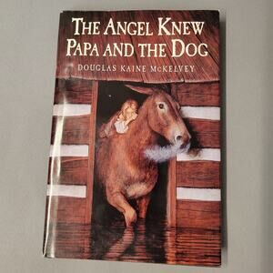 Angel Knew Papa and the Dog Book by Douglas Kaine McKelvey 1996 Hardcover